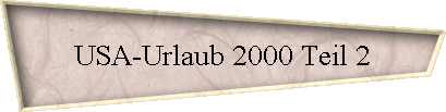 USA-Urlaub 2000 Teil 2